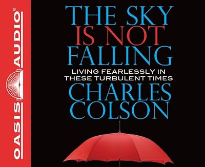 The Sky Is Not Falling: Living Fearlessly in These Turbulent Times