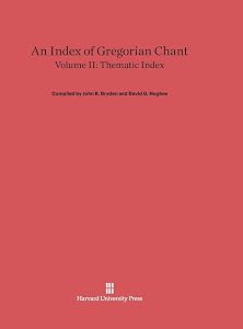 An Index of Gregorian Chant, Volume II: Thematic Index by John R. Bryden