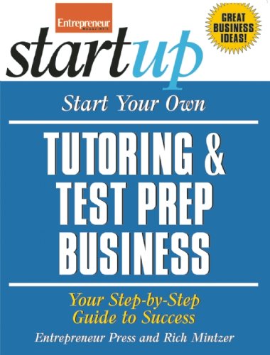 Start Your Own Tutoring and Test Prep Business: Your Step-By-Step Guide to Success by Entrepreneur Press