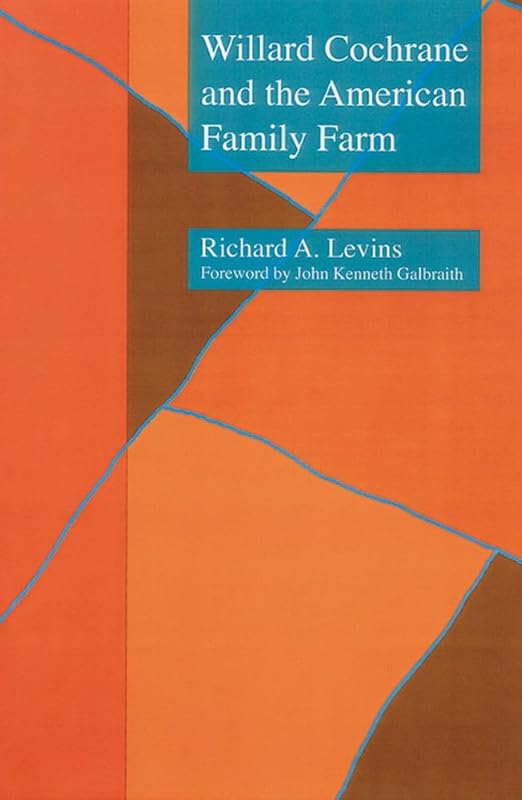 Willard Cochrane and the American Family Farm (Our Sustainable Future Book 14) by Richard A. Levins