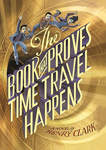 The Book That Proves Time Travel Happens by Henry Clark