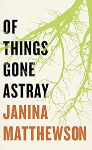Of Things Gone Astray by Janina Matthewson