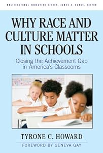 Why Race and Culture Matter in Schools: Closing the Achievement Gap in America's Classrooms