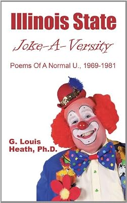 Illinois State Joke-A-Versity: Poems Of A Normal U. 1969-1981