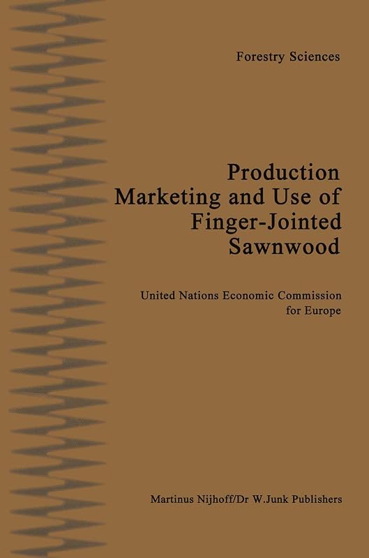 Production, Marketing and Use of Finger-Jointed Sawnwood: Proceedings of an International Seminar organized by the Timber Committee of the United ... 15 to 19 September 1980 (Forestry Sciences) by C. F. L. Prins