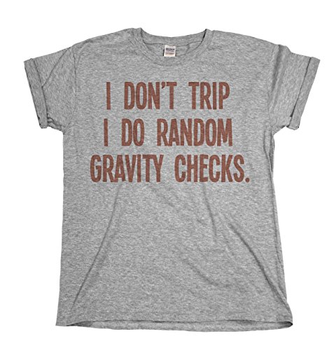 I Dont Trip I Do Random Gravity Checks Funny Mens & Ladies Unisex Fit T-Shirt