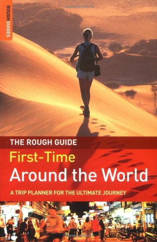The Rough Guide First-Time Around the World: A Trip Planner for the Ultimate Journey, 2nd Edition by Doug Lansky