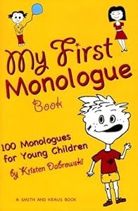 My First Monologue Book: 100 Monlogues for Young Children (My First Acting Series) (Young Actors)