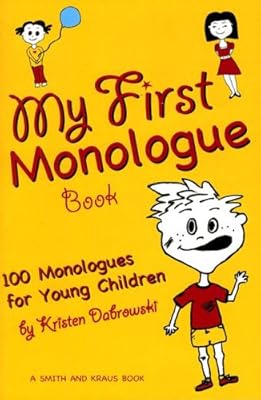 My First Monologue Book: 100 Monlogues for Young Children (My First Acting Series) (Young Actors)