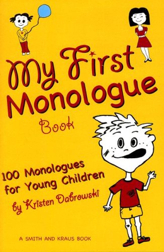My First Monologue Book: 100 Monlogues for Young Children (My First Acting Series) (Young Actors) by Kristen Dabrowski