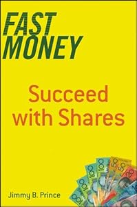 Fast Money: Succeed with Shares by Jimmy B. Prince