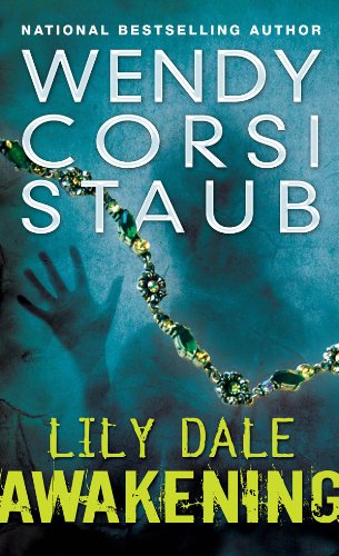 Lily Dale: Awakening (The Lily Dale Series) by Wendy Corsi Staub