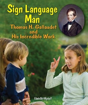 Sign Language Man: Gallaudet and His Incredible Work