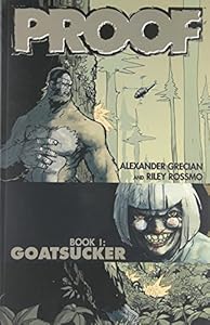 Proof Volume 1: Goatsucker by Alex Grecian