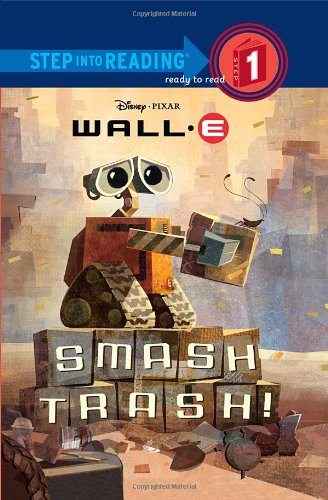 Smash Trash! ( Wall - E Step into Reading Step 1) by RH Disney