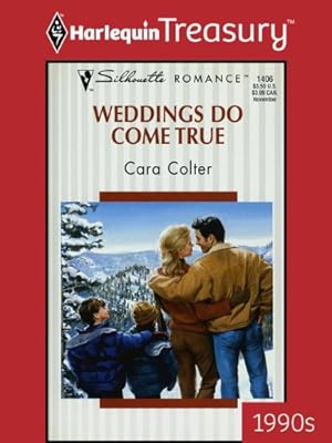 WEDDINGS DO COME TRUE (Silhouette Romance Book 1406)