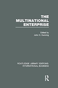 The Multinational Enterprise (RLE International Business) by John Dunning
