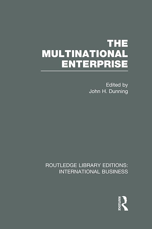The Multinational Enterprise (RLE International Business) by John Dunning