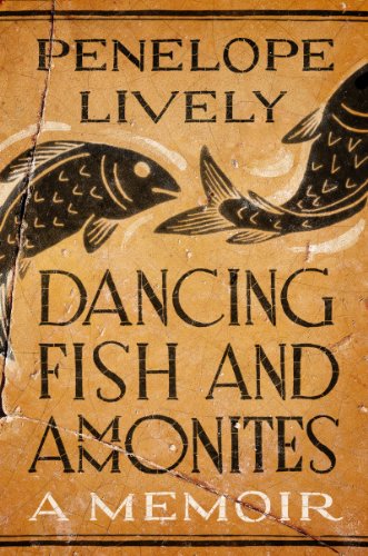Dancing Fish and Ammonites: A Memoir by Penelope Lively