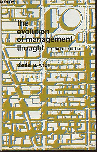 The Evolution of Management Thought (Management Series) by Daniel A. Wren