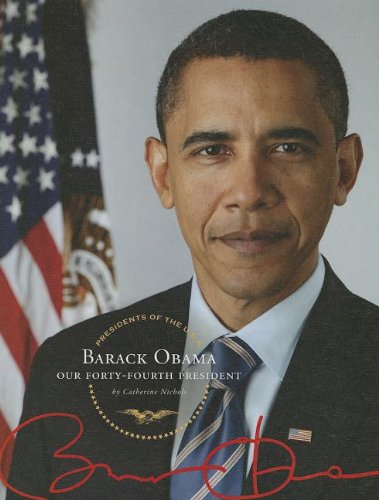 Barack Obama: Our Forty-Fourth President by Catherine Nichols