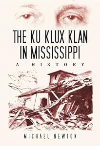 The Ku Klux Klan in Mississippi: A History