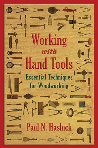 Working with Hand Tools: Essential Techniques for Woodworking by Paul N Hasluck