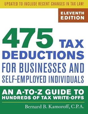 475 Tax Deductions for Businesses and Self-Employed Individuals: An A-to-Z Guide to Hundreds of Tax Write-Offs