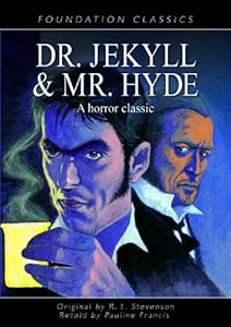 Dr. Jekyll and Mr. Hyde: A Horror Classic (Foundation Classics)