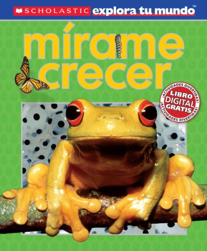 Scholastic Explora Tu Mundo: Mirame crecer: (Spanish language edition of Scholastic Discover More: See Me Grow) (Spanish Edition) by Penelope Arlon