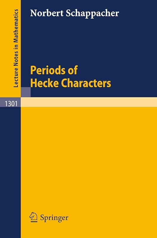 Periods of Hecke Characters (Lecture Notes in Mathematics, 1301) by Norbert Schappacher