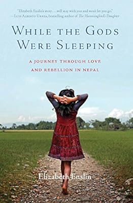 While the Gods Were Sleeping: A Journey Through Love and Rebellion in Nepal