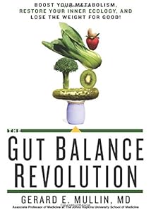 The Gut Balance Revolution: Boost Your Metabolism, Restore Your Inner Ecology, and Lose the Weight for Good!