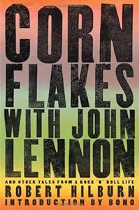 Corn Flakes with John Lennon: And Other Tales from a Rock 'n' Roll Life