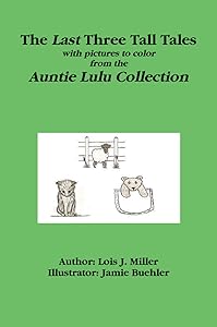 The Last Three Tall Tales by Lois Miller