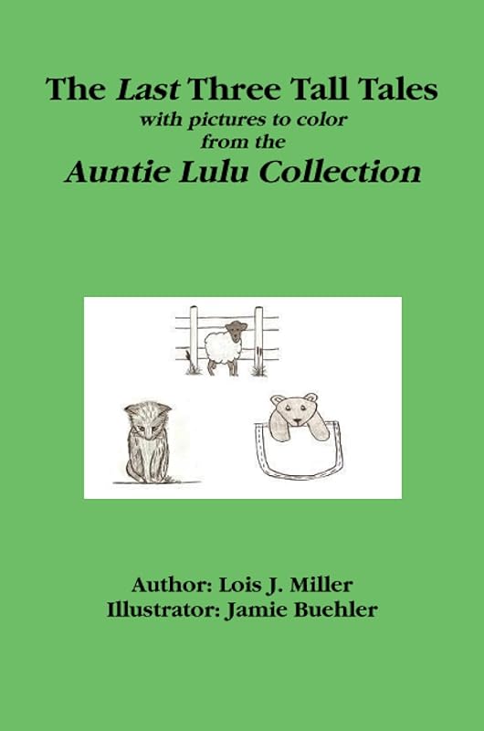 The Last Three Tall Tales by Lois Miller