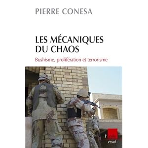 Les Mécaniques du chaos : bushisme, prolifération et terrorisme