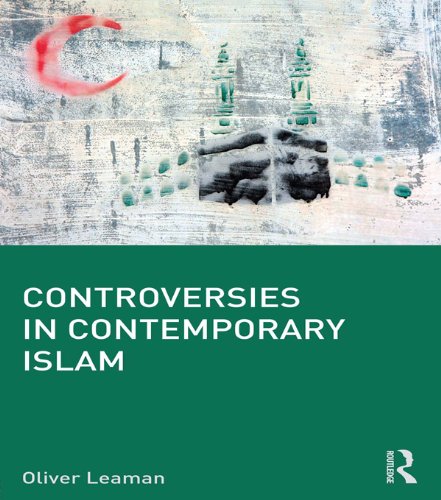 Controversies in Contemporary Islam by Oliver Leaman