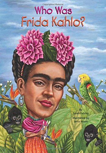 Who Was Frida Kahlo? by Sarah Fabiny