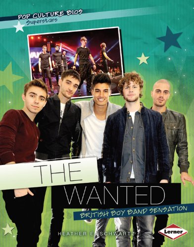 The Wanted: British Boy Band Sensation by Heather E. Schwartz