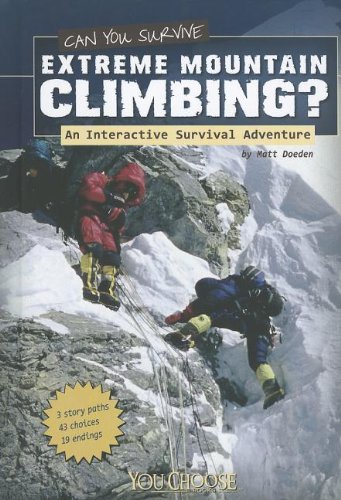 Can You Survive Extreme Mountain Climbing?: An Interactive Survival Adventure by Matt Doeden