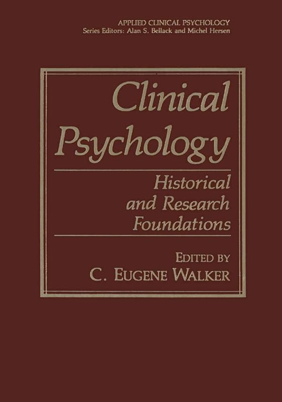 Clinical Psychology: Historical and Research Foundations (NATO Science Series B:) by C. Eugene Walker