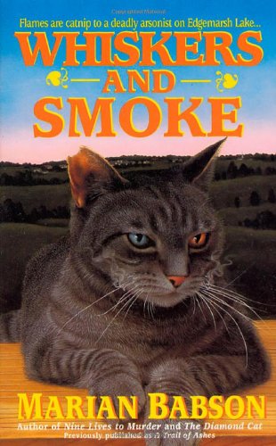 Whiskers & Smoke: Flames are Catnip to a Deadly Arsonist on Edgemarsh Lake... by Marian Babson