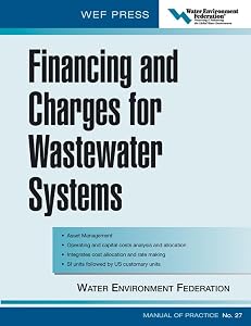 Financing and Charges for Wastewater Systems WEF MOP 27: WEF Manual of Practice No. 27
