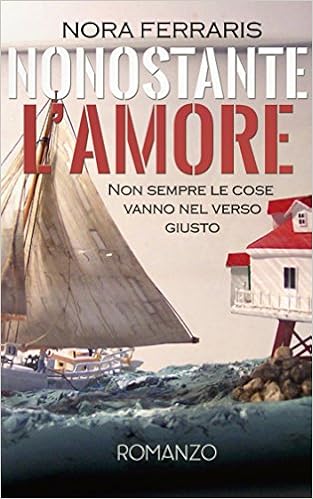 Nora Ferraris - Nonostante l'Amore Vol. 1 (2016)