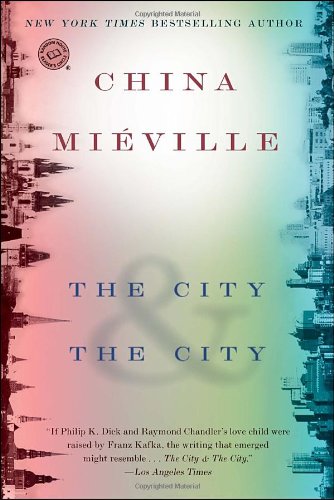 The City &amp; The City by China Mieville