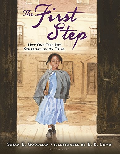 The First Step: How One Girl Put Segregation on Trial by Susan E Goodman