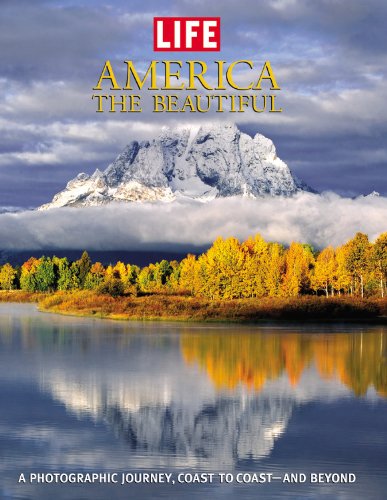 Life: America the Beautiful: A Photographic Journey, Coast to Coast-and Beyond (Life (Life Books)) by Editors of Life