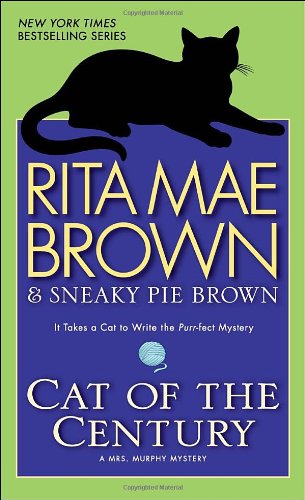 Cat of the Century: A Mrs. Murphy Mystery by Rita Mae Brown