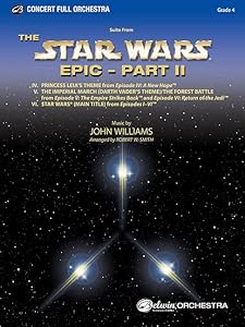 Star Wars Epic -- Part II, Suite from the: Featuring: Princess Leia's Theme / The Imperial March / The Forest Battle / Star Wars(R) (Main Title), Conductor Score & Parts (Pop Concert Full Orchestra)